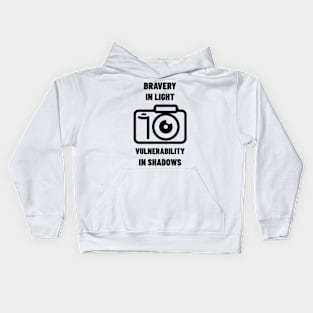 BRAVERY IN LIGHT VULNERABILITY IN SHADOWS PHOTOGRAPHY Kids Hoodie